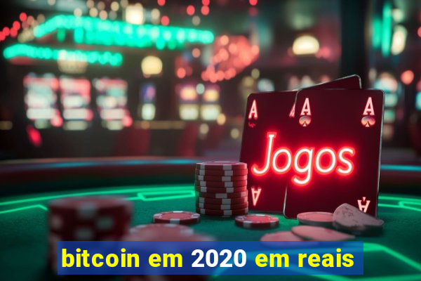 bitcoin em 2020 em reais